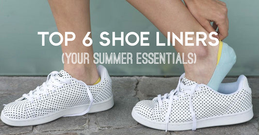 Top 6 Shoe Liners - Your Summer Essentials